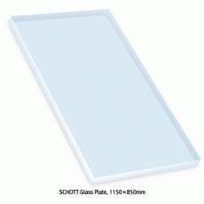 SCHOTT® Glass Plate, 1150×850mm, Boro-α3.3, Thick-2.22, 3.3, 5.0 & 7.5mmFor Manipulating, Laboratory and Industry, <Germany-made>, 특급내열 스탠다드 판유리, Same as Pyrex®